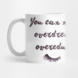 You can never be overdressed or overeducated. Mug